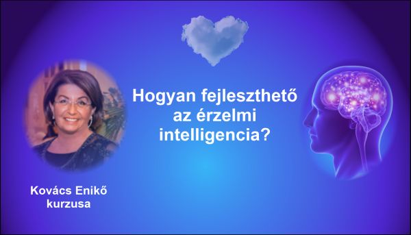 Hogyan fejleszthető az érzelmi intelligencia? - Kovács Enikő kurzusa